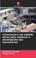 A formação é um método eficaz para melhorar o desempenho dos funcionários