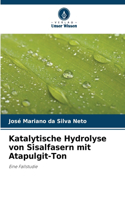 Katalytische Hydrolyse von Sisalfasern mit Atapulgit-Ton