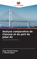 Analyse comparative de Chennai et du port de Jebel Ali