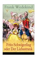 Fritz Schwigerling oder Der Liebestrank: Schwank in drei Aufzügen