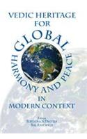 Vedic Heritage for Global Harmony and Peace in Modern Context