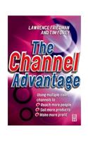 Channel Advantage: Going To Market With Multiple Sales Channels To, Reash More Customers, Sell More Products, Make More Profit