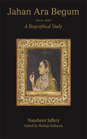 Jahan Ara Begum 1614–1681