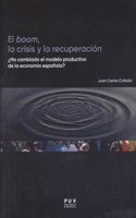 El boom, la crisis y la recuperacion: Â¿Ha cambiado el modelo productivo de la economia espanola?