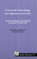 L' Oeuvre de Victor Hugo entre Fragments et Oeuvre Totale
