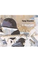 Yang Shaobin: X - Blind Spot