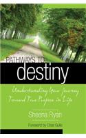 Pathways to Destiny: Understanding Your Journey Toward True Purpose in Life