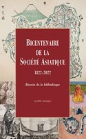 Bicentenaire de la Societe Asiatique, 1822-2022: Raretes de la Bibliotheque. Catalogue de l'Exposition Au College de France, 29 Novembre 2022 - 15 Janvier 2023