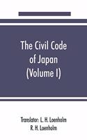 The civil code of Japan (Volume I)