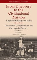 ‘Discoveries’, Explorations And The Imperial Survey: From Discovery To The Civilizational Mission: English Writings On India, The Imperial Archive, Volume 1