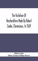 Visitation Of Herefordshire Made By Robert Cooke, Clarencieux, In 1569
