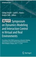 Iutam Symposium on Dynamics Modeling and Interaction Control in Virtual and Real Environments