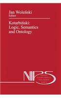 Kotarbiński: Logic, Semantics and Ontology