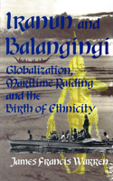 Iranun and Balangingi: Globalisation, Maritime Raiding and the Birth of Ethnicity