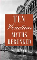 Ten Venetian Myths Debunked
