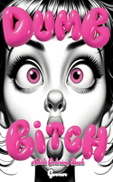 Dumb Bitch: Adult Coloring Book