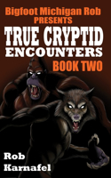 Bigfoot Michigan Rob Presents - True Cryptid Encounters