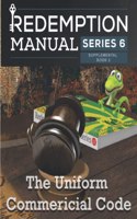 Redemption Manual 6.0 - The Uniform Commercial Code