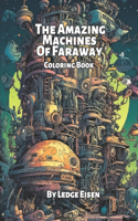 The Amazing Machines Of Faraway