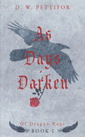 As Days Darken