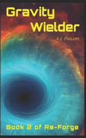 Gravity Wielder: Book 2 or Re-Forge