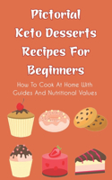 Pictorial Keto Desserts Recipes For Beginners: How To Cook At Home With Guides And Nutritional Values: Benefits Of Ketogenic Diet Skin