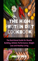 The H&#1030;gh &#1056;r&#1054;t&#1045;&#1030;n D&#1030;&#1045;t &#1057;&#1054;&#1054;kb&#1054;&#1054;k: The Nutritional Guide for Muscle Building, Athletic Performance, Weight Loss and Healthy Living