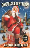 Christmas Color By Number Coloring Book For Kids Ages 8-12