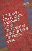 Statergies for Alcohol and Other Drugs Treatment in Low Resource Setting in India
