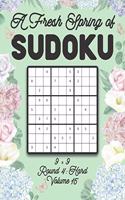 Fresh Spring of Sudoku 9 x 9 Round 4: Hard Volume 15: Sudoku for Relaxation Spring Time Puzzle Game Book Japanese Logic Nine Numbers Math Cross Sums Challenge 9x9 Grid Beginner Friendly 