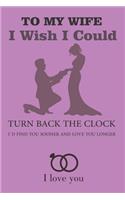 To My Wife I Wish I Could Turn Back The Clock