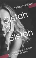 Sistah 2 Sistah: Poetry Book To Relate To Women's Life