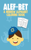 Alef-Bet a Hebrew Alphabet Coloring Book: Jewish School Learning Judaism Hanukkah Gift (8.5 x 11 inches 56 Pages) Hebrew Letters Workbook For Boy and Girls Ages 3-8