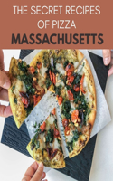 The Secret Recipes Of Pizza Massachusetts