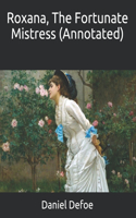 Roxana, The Fortunate Mistress (Annotated)