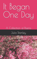 It Began One Day: A Collection of Poems