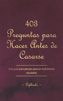 403 Preguntas para Hacer Antes de Casarse: Una guía para parejas para un matrimonio saludable.