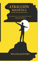 Atraccion Magnetica: Desarrolla una personalidad irresistible. mas de 50 técnicas para lograr tu valor personal. para jovenes y adultos.