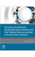 Dynamics of Advanced Sustainable Nanomaterials and Their Related Nanocomposites at the Bio-Nano Interface