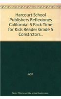 Harcourt School Publishers Reflexiones California: 5 Pack Time for Kids Reader Grade 5 Constrctors..