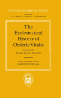 The Ecclesiastical History of Orderic Vitalis: Volume VI: Books XI, XII, & XIII: (Oxford Medieval Texts)