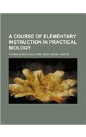 A Course of Elementary Instruction in Practical Biology: (English)