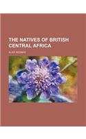 The Natives of British Central Africa