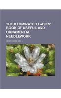 The Illuminated Ladies' Book of Useful and Ornamental Needlework