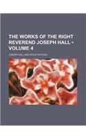 The Works of the Right Reverend Joseph Hall (Volume 4)