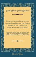 Enabling ACT and Constitution and the Laws Passed at the Eighth Session of the Legislature of the State of South Dakota: Begun and Held at Pierre, the Capital of Said State, on Tuesday, the Sixth Day of January, 1903, and Concluded March 6th, A. D., 1903