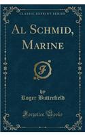 Al Schmid, Marine (Classic Reprint)