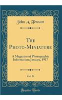 The Photo-Miniature, Vol. 14: A Magazine of Photographic Information; January, 1917 (Classic Reprint): A Magazine of Photographic Information; January, 1917 (Classic Reprint)