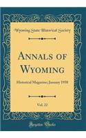 Annals of Wyoming, Vol. 22: Historical Magazine; January 1950 (Classic Reprint)