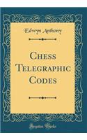 Chess Telegraphic Codes (Classic Reprint)